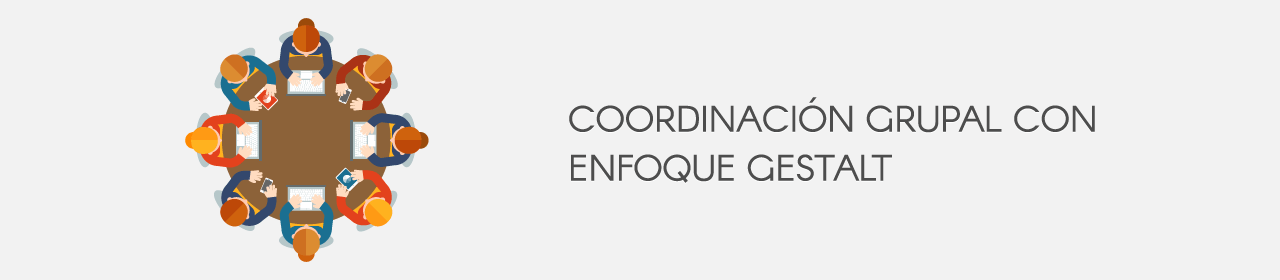 Coordinación Grupal con enfoque Gestalt